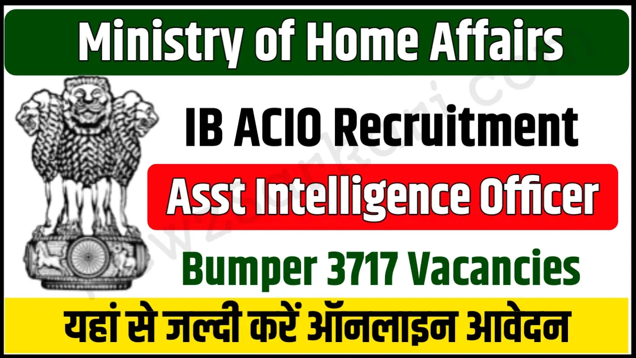 IB ACIO Recruitment 2025 Notification Out 3717 Vacancies Apply Online, Eligibility, Selection Process
